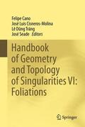 Cano / Cisneros-Molina / Dung Tráng |  Handbook of Geometry and Topology of Singularities VI: Foliations | Buch |  Sack Fachmedien