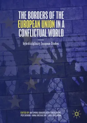 Bakardjieva Engelbrekt / Michalski / Oxelheim |  The Borders of the European Union in a Conflictual World | Buch |  Sack Fachmedien