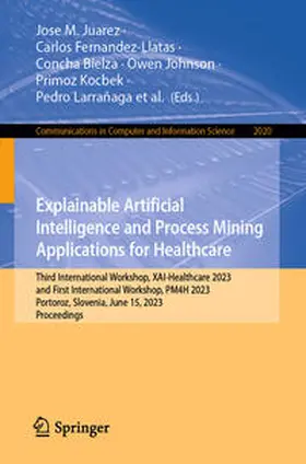 Juarez / Fernandez-Llatas / Sepulveda |  Explainable Artificial Intelligence and Process Mining Applications for Healthcare | eBook | Sack Fachmedien