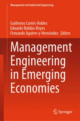 Cortés-Robles / Aguirre-y-Hernández / Roldán-Reyes |  Management Engineering in Emerging Economies | Buch |  Sack Fachmedien