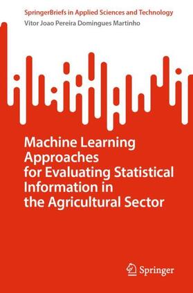 Martinho |  Machine Learning Approaches for Evaluating Statistical Information in the Agricultural Sector | Buch |  Sack Fachmedien