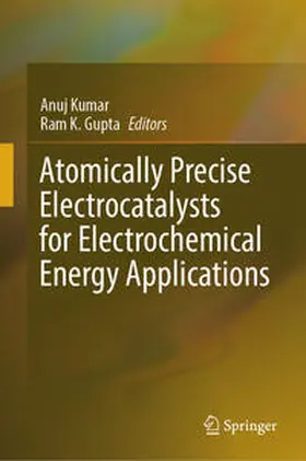 Kumar / Gupta |  Atomically Precise Electrocatalysts for Electrochemical Energy Applications | eBook | Sack Fachmedien