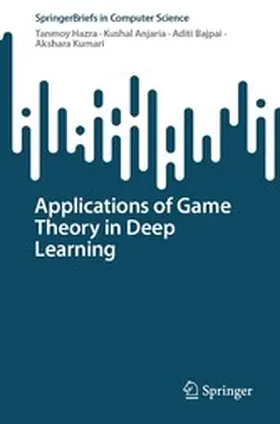 Hazra / Anjaria / Bajpai |  Applications of Game Theory in Deep Learning | eBook | Sack Fachmedien