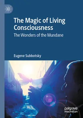 Subbotsky |  The Magic of Living Consciousness | Buch |  Sack Fachmedien