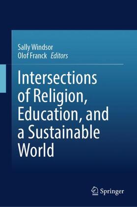 Franck / Windsor | Intersections of Religion, Education, and a Sustainable World | Buch | 978-3-031-54840-6 | sack.de
