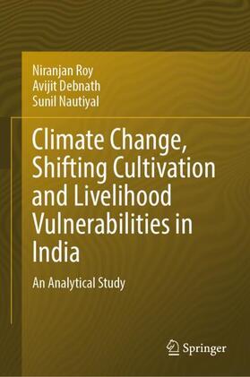 Roy / Nautiyal / Debnath | Climate Change, Shifting Cultivation and Livelihood Vulnerabilities in India | Buch | 978-3-031-54926-7 | sack.de