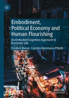 Herrmann-Pillath / Basso |  Embodiment, Political Economy and Human Flourishing | Buch |  Sack Fachmedien