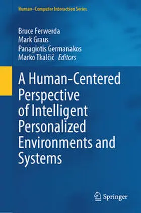 Ferwerda / Graus / Germanakos | A Human-Centered Perspective of Intelligent Personalized Environments and Systems | E-Book | sack.de