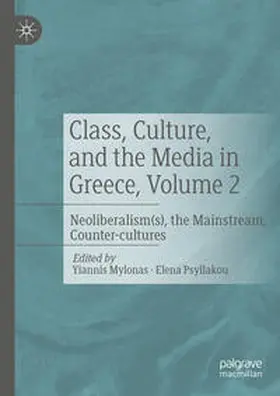 Mylonas / Psyllakou | Class, Culture, and the Media in Greece, Volume 2 | Buch | 978-3-031-55158-1 | www.sack.de