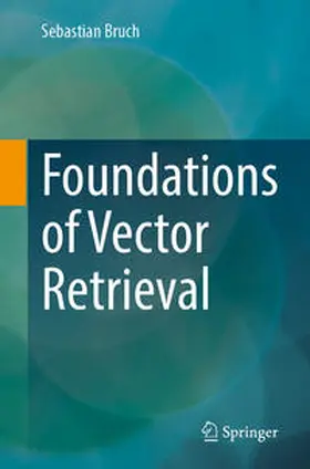 Bruch |  Foundations of Vector Retrieval | Buch |  Sack Fachmedien