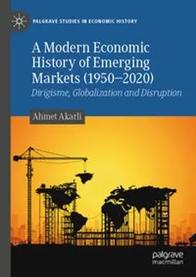 Akarli | A Modern Economic History of Emerging Markets (1950-2020) | Buch | 978-3-031-55212-0 | www.sack.de
