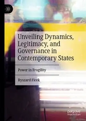 Ficek |  Unveiling Dynamics, Legitimacy, and Governance in Contemporary States | eBook | Sack Fachmedien