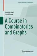 Serra / Ball |  A Course in Combinatorics and Graphs | Buch |  Sack Fachmedien