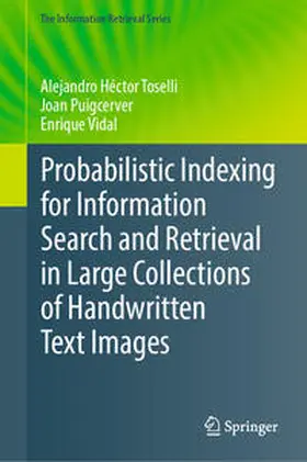 Toselli / Vidal / Puigcerver |  Probabilistic Indexing for Information Search and Retrieval in Large Collections of Handwritten Text Images | Buch |  Sack Fachmedien