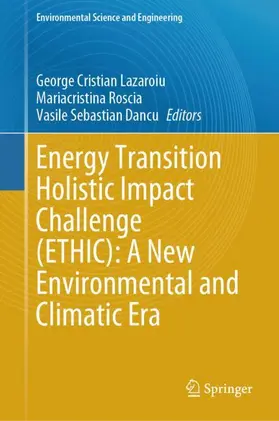 Lazaroiu / Dancu / Roscia |  Energy Transition Holistic Impact Challenge (ETHIC): A New Environmental and Climatic Era | Buch |  Sack Fachmedien