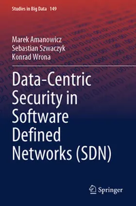 Amanowicz / Wrona / Szwaczyk |  Data-Centric Security in Software Defined Networks (SDN) | Buch |  Sack Fachmedien