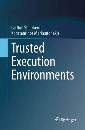 Markantonakis / Shepherd |  Trusted Execution Environments | Buch |  Sack Fachmedien