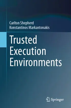 Shepherd / Markantonakis | Trusted Execution Environments | E-Book | www.sack.de