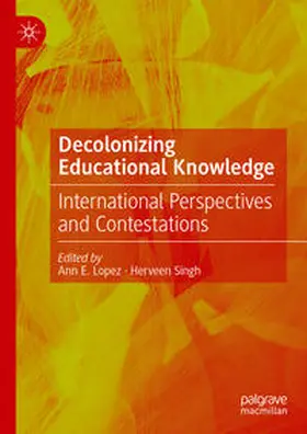 Singh / Lopez |  Decolonizing Educational Knowledge | Buch |  Sack Fachmedien