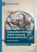 Brustein / Gramith |  Antisemitism Without Jews in Germany, France and the U.S. | Buch |  Sack Fachmedien