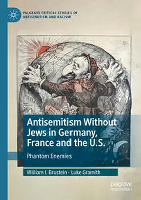 Brustein / Gramith |  Antisemitism Without Jews in Germany, France and the U.S. | eBook | Sack Fachmedien