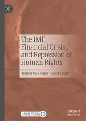 Yadav / Mukherjee |  The IMF, Financial Crisis, and Repression of Human Rights | Buch |  Sack Fachmedien