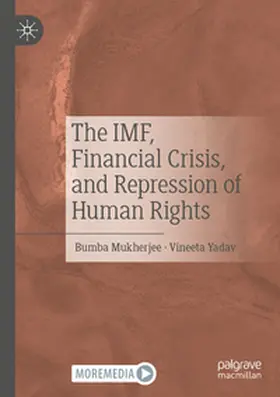 Yadav / Mukherjee |  The IMF, Financial Crisis, and Repression of Human Rights | Buch |  Sack Fachmedien