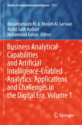 Musleh Al-Sartawi / Aydiner / Kanan |  Business Analytical Capabilities and Artificial Intelligence-Enabled Analytics: Applications and Challenges in the Digital Era, Volume 1 | Buch |  Sack Fachmedien
