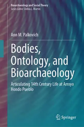 Palkovich |  Bodies, Ontology, and Bioarchaeology | eBook | Sack Fachmedien