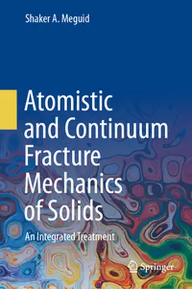 Meguid |  Atomistic and Continuum Fracture Mechanics of Solids | Buch |  Sack Fachmedien