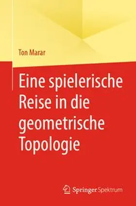 Marar |  Eine spielerische Reise in die geometrische Topologie | eBook | Sack Fachmedien
