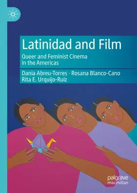 Abreu-Torres / Blanco-Cano / Urquijo-Ruiz |  Latinidad and Film | Buch |  Sack Fachmedien