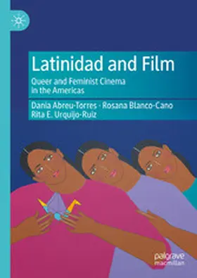 Abreu-Torres / Blanco-Cano / Urquijo-Ruiz | Latinidad and Film | E-Book | www.sack.de