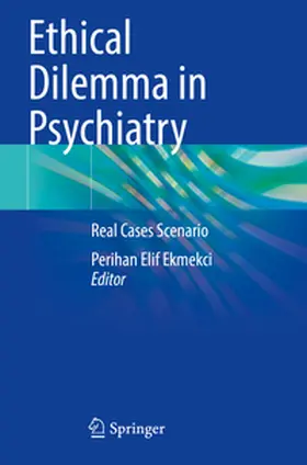 Ekmekci |  Ethical Dilemma in Psychiatry | Buch |  Sack Fachmedien