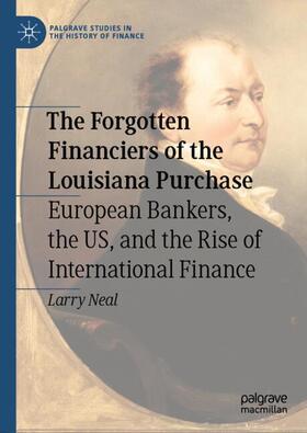 Neal |  The Forgotten Financiers of the Louisiana Purchase | Buch |  Sack Fachmedien