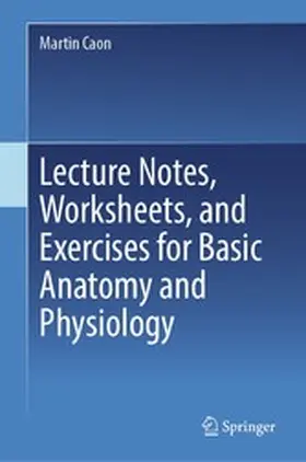 Caon |  Lecture Notes, Worksheets, and Exercises for Basic Anatomy and Physiology | eBook | Sack Fachmedien