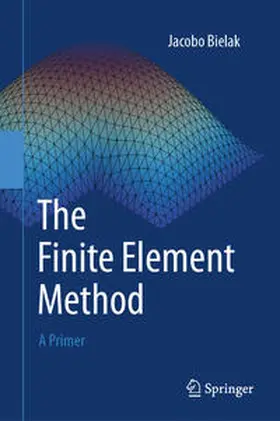Bielak | The Finite Element Method | Buch | 978-3-031-56368-3 | www.sack.de