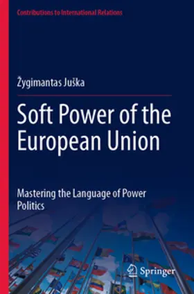Juška |  Soft Power of the European Union | Buch |  Sack Fachmedien