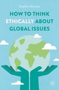 Minister |  How to Think Ethically about Global Issues | Buch |  Sack Fachmedien