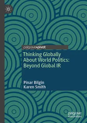 Bilgin / Smith |  Thinking Globally About World Politics: Beyond Global IR | Buch |  Sack Fachmedien