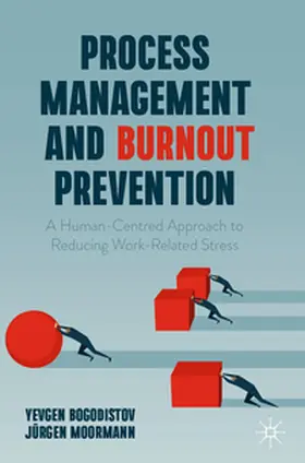 Bogodistov / Moormann |  Process Management and Burnout Prevention | Buch |  Sack Fachmedien