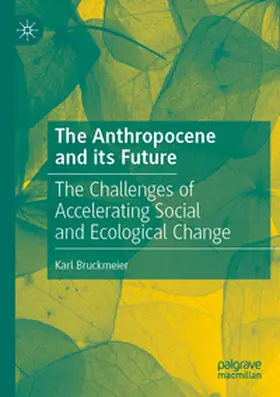 Bruckmeier |  The Anthropocene and its Future | Buch |  Sack Fachmedien