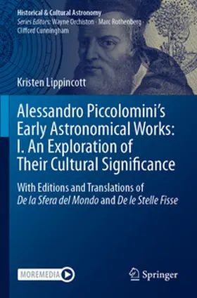 Lippincott |  Alessandro Piccolomini's Early Astronomical Works: I. An Exploration of Their Cultural Significance | Buch |  Sack Fachmedien