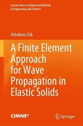 Zak / Zak |  A Finite Element Approach for Wave Propagation in Elastic Solids | Buch |  Sack Fachmedien