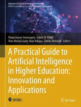 Sanmugam / Khlaif / Wan Yahaya |  A Practical Guide to Artificial Intelligence in Higher Education: Innovation and Applications | Buch |  Sack Fachmedien