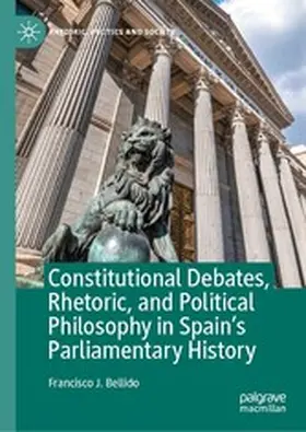 Bellido | Constitutional Debates, Rhetoric, and Political Philosophy in Spain’s Parliamentary History | E-Book | www.sack.de