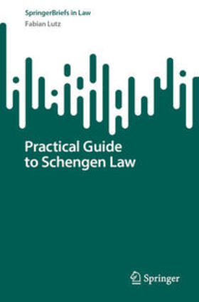 Lutz | Practical Guide to Schengen Law | Buch | 978-3-031-56897-8 | sack.de
