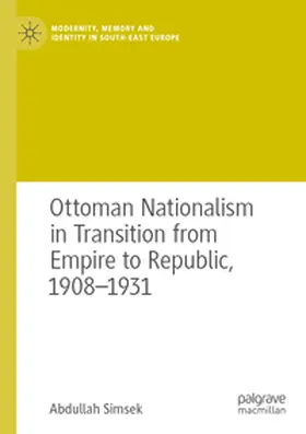 Simsek |  Ottoman Nationalism in Transition from Empire to Republic, 1908-1931 | Buch |  Sack Fachmedien