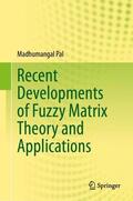 Pal |  Recent Developments of Fuzzy Matrix Theory and Applications | Buch |  Sack Fachmedien
