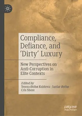 Kuldova / Shore / Østbø |  Compliance, Defiance, and 'Dirty' Luxury | Buch |  Sack Fachmedien